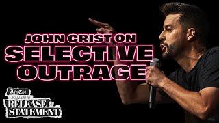 John Crist on Selective Outrage