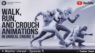 Walk, Run, and Crouch Animations in Unreal Engine 5 | Mastering Unreal: Episode 5