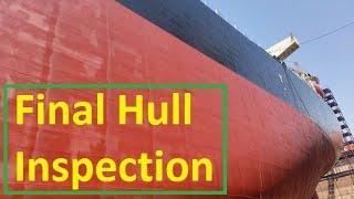 Ship Hull Final Inspection, at the end of Dry Dock.