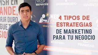 4 Tipos de Estrategias de Marketing para tu Negocio