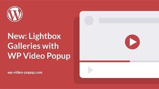 Create WordPress Video Lightbox Galleries with WP Video Popup PRO