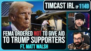 FEMA Ordered NOT To Help Trump Supporters After Hurricane Milton w/Matt Walsh | Timcast IRL