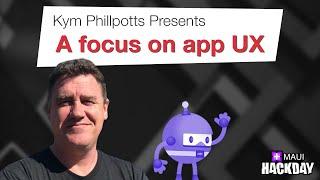 Focus on app UX in .NET MAUI with Kym Phillpotts | .NET MAUI Hack day 2022