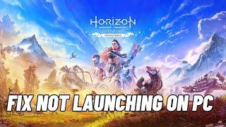 How To Fix Horizon Zero Dawn Remastered Not Launching, Won't Launch, Not Opening Error On PC