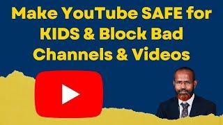 How To Make YouTube SAFE for KIDS   - Block Bad Channels & Videos