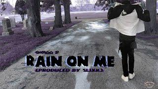 Swagg B - Rain On Me (Freestyle) [Official Audio]