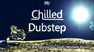 This Will Destroy You | Quiet (Westlake Remix) [free download]