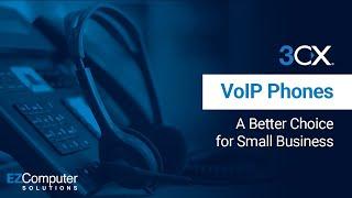 3CX VoIP Phone Systems: A Better Choice for Small Businesses