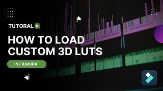 How To Load Custom LUTs To Filmora | Color Grading Tutorial