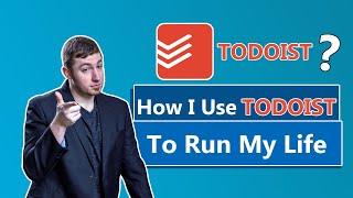 ️ How I Use Todoist To Run My Life ️