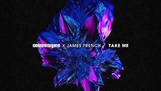 Cosmic Gate & James French - Take Me