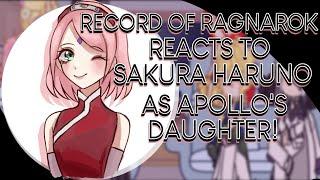 RECORD OF RAGNAROK reacts to SAKURA HARUNO as APOLLOS DAUGHTER! [1/2]