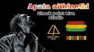 Reggae Rohantha (Apata aithinethi)Live Check point Studio