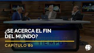 ¿Se Acerca el Fin del Mundo? | Cap #80 | Entendiendo Los Tiempos - Temporada 2