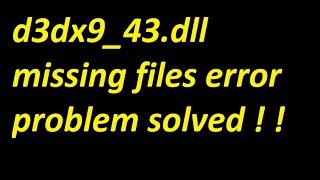 Solution for D3dx9_43.dll and all .dll missing files error 100% solution