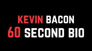 Kevin Bacon: 60 Second Bio