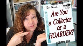 Are you a Collector... or a Hoarder?!?