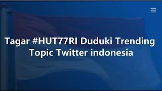 Tagar #HUT77RI Duduki Trending Topic Twitter indonesia, Banjir Ucapan dan Doa Warganet