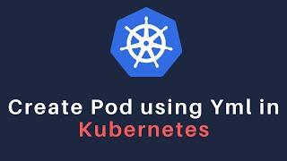 6. Create first pod using yml in Kubernetes | Kubernetes Tutorial 6