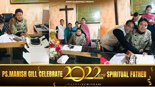 Pastor Manish Gill Celebrate New Year 2022 With SPIRITUAL FATHER