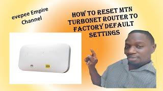 HOW TO RESET MTN TURBONET ROUTER TO FACTORY SETTINGS