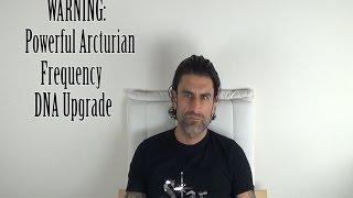 [WARNING] Powerful Arcturian Frequency  DNA Upgrade (JERRY SARGEANT) - Elevate YOUR Frequency NOW