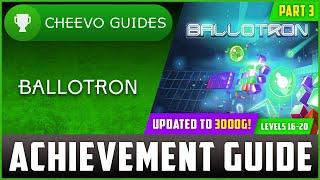 Ballotron (Xbox/W10) - UPDATED TO 3000g! | Achievement Guide (PART 3 | Levels 16-20)