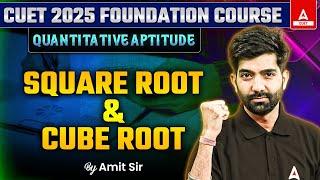 CUET 2025  Quantitative Aptitude | Square Root and Cube Root | By Amit Sir