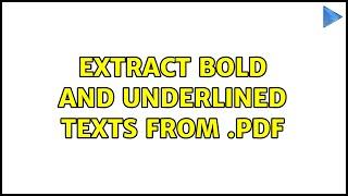 Extract bold and underlined texts from .pdf