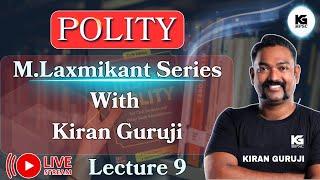 Lecture 9| राज्यघटनेची सखोल माहिती  | Polity M. Laxmikant Series | Kiran Guruji MPSC