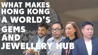 What makes HK one of the world's gems & jewellery hubs?