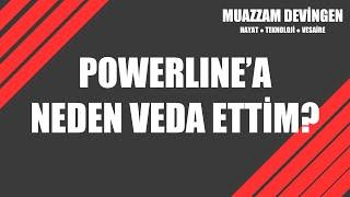 Powerline'a neden veda ettim? [MD0061]