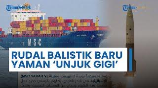 Rudal Balistik Baru Angkatan Bersenjata Yaman 'Unjuk Gigi' di Laut Arab, Sasar & Hantam Kapal Israel