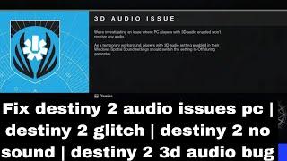Fix destiny 2 audio issues pc | destiny 2 glitch | destiny 2 no sound | destiny 2 3d audio bug