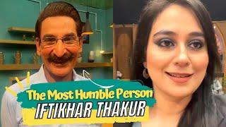 The Most Humble Person 'Iftikhar Thakur' | Ayesha Jahanzeb | Vlog