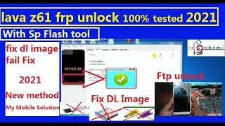 Lava Z61 FRP Unlock & Fix DL Image Fail From Sp Flash Tool | 100% Tested 2021 |  My Mobile Solution