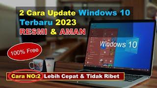 Update Windows 10 Terbaru 22H2 / 2023 Gak Takut Lagi, 2 Cara Ini RESMI Data Di Laptop Aman