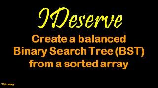 Create a balanced Binary Search Tree (BST) from a sorted array