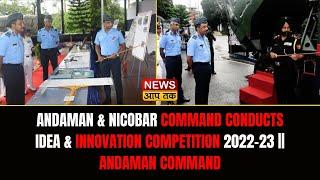 ANDAMAN & NICOBAR COMMAND CONDUCTS IDEA & INNOVATION COMPETITION 2022-23 || ANDAMAN COMMAND