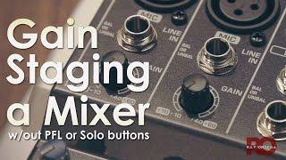 Setting Microphone Levels on a Mixer - Gain Staging with no PFL/Solo Buttons