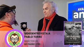 VideoEntrevista a #PabloTorre - Director de #MiPadreYYo