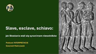 Slave, esclave, schiavo: jak Słowianie stali się synonimem niewolników