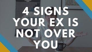 4 Signs Your Ex is Not Over You - How to Know if Your Ex Is Over You