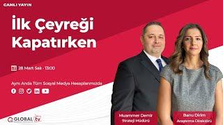 İlk Çeyreği Kapatırken | Global Menkul