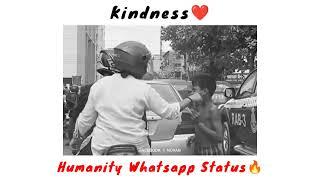 Kindness Is The Best From Humanity️humanity whatsapp statusWhatsapp Status