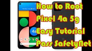 How to Root Pixel 4a 5G and pass SafetyNet