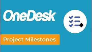 OneDesk - Project Milestones