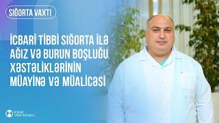 Sığorta vaxtı: İcbari tibbi sığorta ilə ağız və burun boşluğu xəstəliklərinin müayinə və müalicəsi