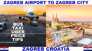 ZAGREB CROATIA AIRPORT TO ZAGREB CITY CENTER INFORMATION - BUS -TAXI - UBER - BOLT - PRICES - TIPS