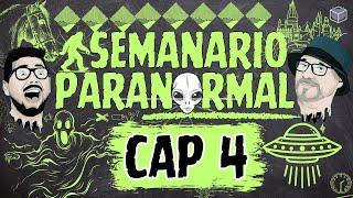 SEMANARIO PARANORMAL / CAP 4